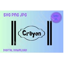 Crayon Label SVG PNG JPG Clipart Digital Cut File Download for Cricut Silhouette - Make Your Own Crayon Shirt for Hallow