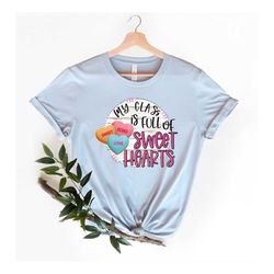 My Class Full Of Sweet Hearts Valentine's Day Teacher T-Shirt, Gift for Valentines Day Unisex Ladies Tee, Teachers Day S