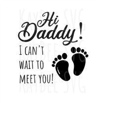 Hi Daddy - Birth/Pregnancy Announcement SVG PNG JPG Clipart Digital Cut File Download for Cricut Silhouette Sublimation