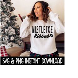 Mistletoe Kisses SVG, Tee Shirt SVG, PNG Christmas SvG Instant Download, Cricut Cut File Silhouette Cut File, Download A