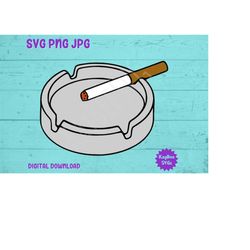 Cigarette in Ash Tray SVG PNG JPG Clipart Digital Cut File Download for Cricut Silhouette Sublimation Printable Art - Pe