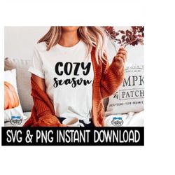 Cozy Season SVG, PNG Fall Sweatshirt SVG Files, Tee Shirt SvG Instant Download, Cricut Cut Files, Silhouette Cut Files,
