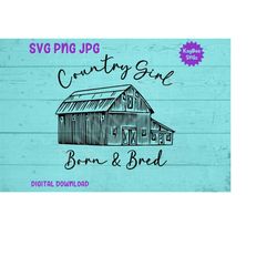 country girl born & raised - barn svg png jpg clipart digital cut file download for cricut silhouette sublimation art -
