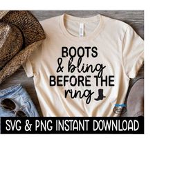 Boots And Bling Before The Ring SVG, PNG Bachelorette Tee SVG Instant  Cricut Cut File, Silhouette Cut File, Download, P