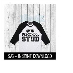 Pre School Stud SVG, Preschool Tee Shirt SVG File, Kids Tee SVG, Instant Download, Cricut Cut File, Silhouette Cut File,