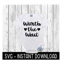 Worth The Wait SVG, Newborn Baby Bodysuit SVG Files, Instant Download, Cricut Cut Files, Silhouette Cut Files, Download,