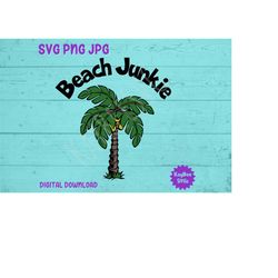 Beach Junkie - Palm Tree SVG PNG JPG Clipart Digital Cut File Download for Cricut Silhouette Sublimation Printable Art -
