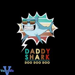 Daddy Shark Doo Doo Doo svg, Family Svg, Daddy Shark Shirt Svg, Daddy Shark Shirt Vector, Gift For Daddy, Fathers Day Sv