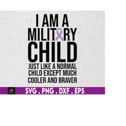i am a military child like a normal child except much cooler and braver svg, military child svg, braver svg,