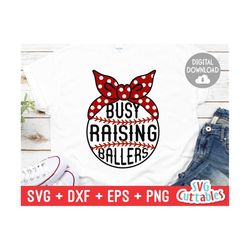 Busy Raising Ballers svg - Baseball svg - Cut File - Baseball Mom - Softball - svg - eps - dxf - png - Silhouette - Cric