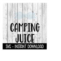Camping Juice SVG Files, Instant Download, Cricut Cut Files, Silhouette Cut Files, Download, Print