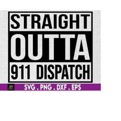 Straight Outta 911 Dispatch svg, Dispatcher svg, 911 dispatcher svg, Dispatch svg, Distressed flag svg - Printable, Cric