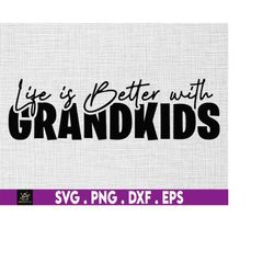 Life Is Better With Grandkids SVG, PNG, Mother's Day SvG, Grandma Gift Shirt Svg, Grandma Coffee Mug svg, Best Grandma E