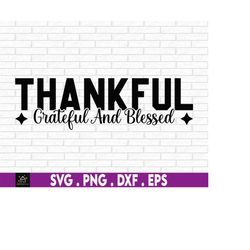 Thankful Grateful And Blessed, Thanksgiving, Thanksgiving Decor svg, Thanksgiving Decor cut File, Thanksgiving SVG, Cut