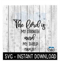 The Lord Is My Strength SVG, Inspirational SVG File, Instant Download, Cricut Cut File, Silhouette Cut Files, Download,