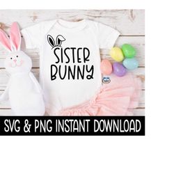 Easter SVG, Easter PNG, Sister Bunny Frame SvG, Easter Shirt SVG, Easter Tee, Instant Download, Cricut Cut Files, Silhou
