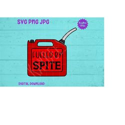 Fueled by Spite - Gas Can SVG PNG JPG Clipart Digital Cut File Download for Cricut Silhouette Sublimation Printable Art