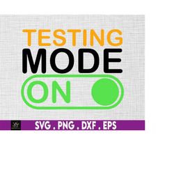 Test Day Svg, Svg Cricut File Sublimation Design, Testing Mode On Svg, Testing Day Svg, State Testing