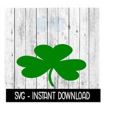 Shamrock SVG, St Pattys Day SVG Files, St Patricks Day SVG, Instant Download, Cricut Cut Files, Silhouette Cut Files, Do
