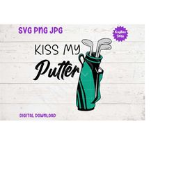 Kiss My Putter - Golf SVG PNG JPG Clipart Digital Cut File Download for Cricut Silhouette Sublimation Printable Art - Pe