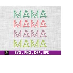 Mama svg, Gift for Mom, Mother's Day Gift, Instant Digital Download files included!