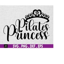 Pilates princess svg, Crown svg, pilates shirt svg, barre svg, pilates quotes svg, pilate svg