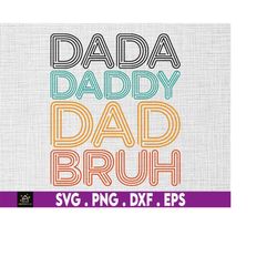 Dada Daddy Dad Bruh Svg, Happy Father Day, Files For Cricut, Sublimation Father's Day Svg, Daddy Svg, Dad Life Svg, Fath