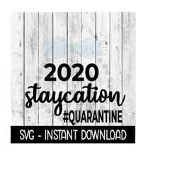 2020 Staycation Quarantine SVG, Funny Wine SVG Files, Instant Download, Cricut Cut Files, Silhouette Cut Files, Download
