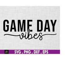 Game Day Vibes svg, Game Day Svg, Football Svg, Game Day T-Shirt, Instant Digital Download files included!