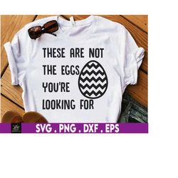 These Are Not The Eggs You're Looking For Svg, Cute Egg Svg, Happy Eater Day Svg, Rabbit Svg, Easter Svg, April 17 Svg,