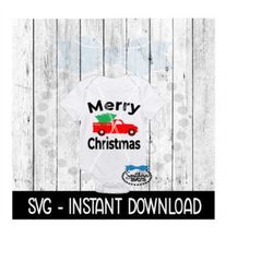 Christmas SVG, Merry Christmas Truck Baby Bodysuit SVG Files, Instant Download, Cricut Cut Files, Silhouette Cut Files,