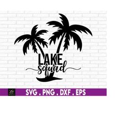 Lake Squad, Summer, Lake SVG, Cut File, SVG, Digital Download, Lake Vacation, Family Lake Trip, Lake Squad svg, Lake Cli