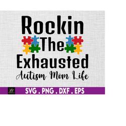 Rockin The Exhausted Autism Mom Life Svg, Autism Proud Svg, Autism Quotes, Autism Support, 2nd April Svg, Autism Awarene