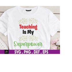 Teaching Is My Superpower Svg, Teacher Life Svg, Teacher Appreciation Svg, Back To School, Svg, Png Files For Cricut Sub