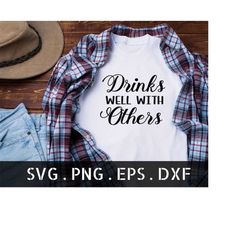 Drinks Well With Others SVG, Funny Drinking Svg, Alcohol Svg, Wine Svg, Beer Svg, Girls Night Out Svg, Drinks Well With