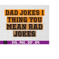 Dad Jokes I Thing You Mean Rad Jokes, Best Dad Svg, Funny Father Svg, Gift For Husband, Father Jokes, Dad Jokes Svg, Fat