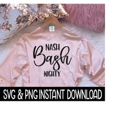 Nash Bash Nighty SVG, Girls Weekend Bathrobe SVG, Bathrobe PNG, Instant Download, Cricut Cut Files, Silhouette Cut Files