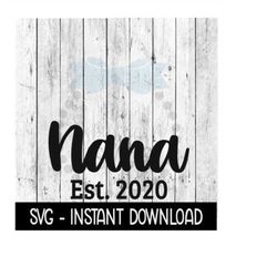 Nana Established 2020 SVG, New Baby SVG, SVG Files Instant Download, Cricut Cut Files, Silhouette Cut Files, Download, P