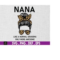 Nana Leopard Like A Normal Grandma Svg, Happy Mothers Day Svg, Nana Svg, Leopard Svg, Normal Grandma Svg, Grandma Day Sv