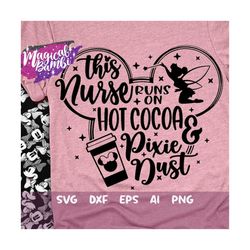This Nurse Runs on Hot Cocoa and Pixie Dust Svg, Mouse Ears Svg, Bow Mouse Svg, Magic Castle Svg, Main Street Svg, Pixie