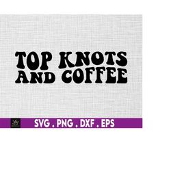 top knots and coffee svg, coffee svg files, coffee cup svg, iced coffee svg, caffeine svg