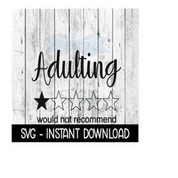 Adulting Would Not Reccomend 1 Star SVG, Mothers Day SVG Files, Instant Download, Cricut Cut Files, Silhouette Cut Files