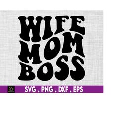 Wife mom boss svg, motherhood svg, ceo svg, hustler svg, wife shirt svg, funny wife svg, mom life svg, cool mom svg, fun