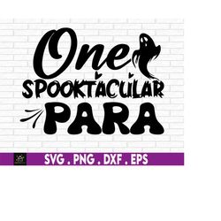 One Spooktacular Para, Spooktacular Paraprofessional svg, Paraprofessional svg, araprofessional Halloween svg, Halloween