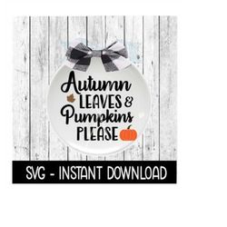 Fall SVG Autumn Leaves And Pumpkins Please SVG, Tee Shirt SVG File, Instant Download, Cricut Cut Files, Silhouette Cut F