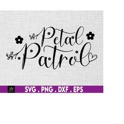 Petal Patrol svg, Petal Patrol Proposal, Flower Girl SVG, Bridal Party Shirt SVG, Instant Digital Download files include