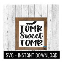 Halloween SVG, Tomb Sweet Tomb SVG, Fall Farmhouse Sign SVG File, Instant Download, Cricut Cut Files, Silhouette Cut Fil