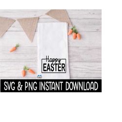 Happy Easter Tea Towel SVG, Easter Farmhouse Tea Towel PNG File, Instant Download, Cricut Cut File, Silhouette Cut Files