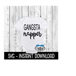 Gansta Napper SVG, Newborn Baby Bodysuit SVG Files, Instant Download, Cricut Cut Files, Silhouette Cut Files, Download,