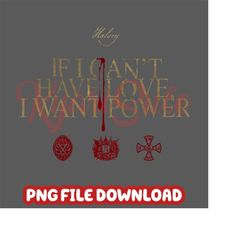 If i can't have love I want power PNG, Halsey Digital File, Downloadable Sublimation Design Alternative Music Halsey mer